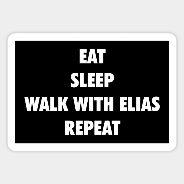 Eat Sleep Walk with Elias Repeat (white text) Magnet by Smark Out Moment